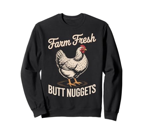 Lustiger Spruch Bauernhof Frisch Butt Nuggets Huhn Witz Frauen Männer Sweatshirt von Egg Humor Rooster Hen Country Barnyard Bird