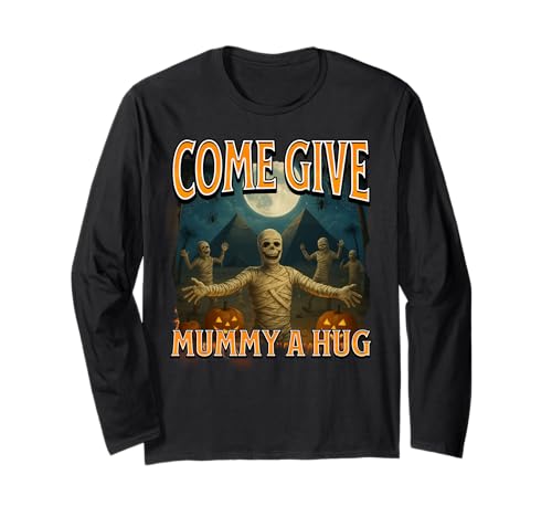 Come Give Mummy a Hug Lustiges Halloween-Kostüm für Mama Langarmshirt Come Give Mummy a Hug Lustiges Halloween-Kostüm für Mama Langarmshirt von Egyptian Mummy Halloween Theme For Parents