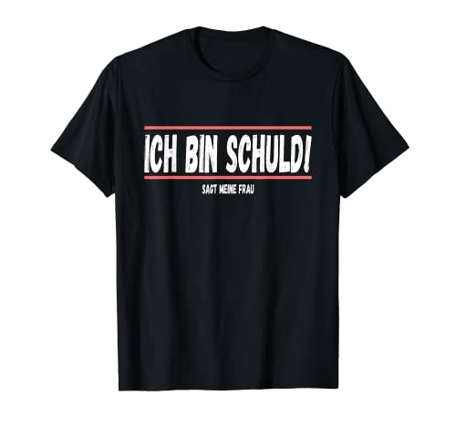 Herren Ich bin schuld - sagt meine Frau T-Shirt Herren Ich bin schuld - sagt meine Frau T-Shirt von Ehe Partnerschaft Geschenk Schuldig Fehler
