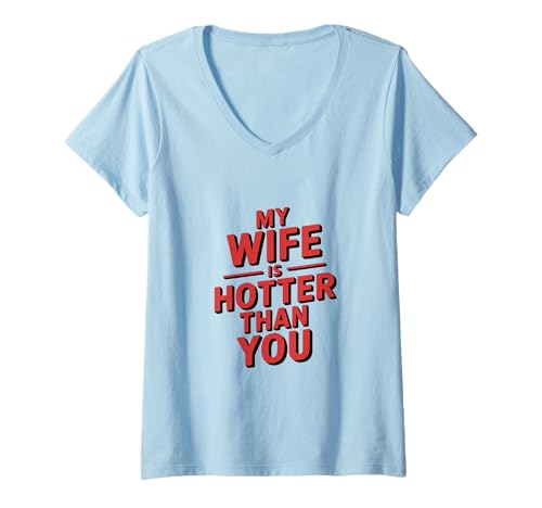 Damen My Wife is Hotter Than You Ehe Humor T-Shirt mit V-Ausschnitt Damen My Wife is Hotter Than You Ehe Humor T-Shirt mit V-Ausschnitt von Ehefrau Humor Spruch Männer Ehe Liebe
