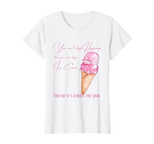 Damen You can't buy happiness, but you can buy ice cream Eiscreme T-Shirt von Ein Eis passt immer rein