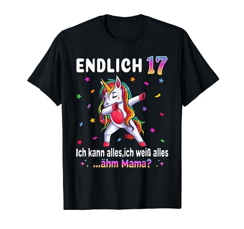 17 Geburtstag Mädchen 17 Jahre Party Outfit Lustiges Einhorn T-Shirt von Einhorn Geburtstagsgeschenk für Mädchen