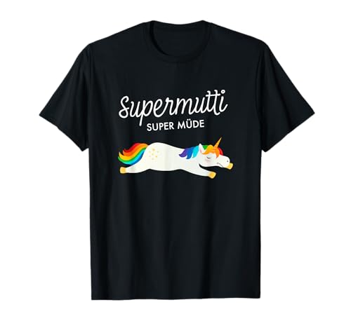 Supermutti Super Müde Einhorn Mama Mutter Spruch T-Shirt Supermutti Super Müde Einhorn Mama Mutter Spruch T-Shirt von Einhorn Mama Mutter Spruch Design