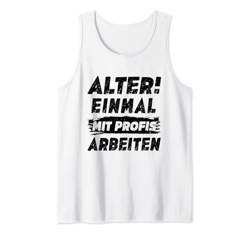 Lustig Herren Sprüche Alter Einmal Mit Profis Arbeiten Tank Top Lustig Herren Sprüche Alter Einmal Mit Profis Arbeiten Tank Top von Einmal Mit Profis Arbeiten Spruch Geschenke Männer