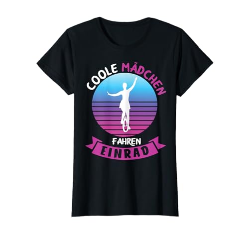 Coole Mädchen fahren Einrad Einradfahrer Unicycle Motiv T-Shirt Coole Mädchen fahren Einrad Einradfahrer Unicycle Motiv T-Shirt von Einrad Einradfahrerin Geschenkidee