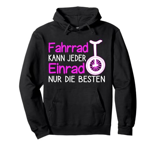 Kunstrad Einrad Fahren Mädchen Spruch Einradfahren Pullover Hoodie von Einrad Spruch Kunstrad Motiv Akrobatik Geschenk