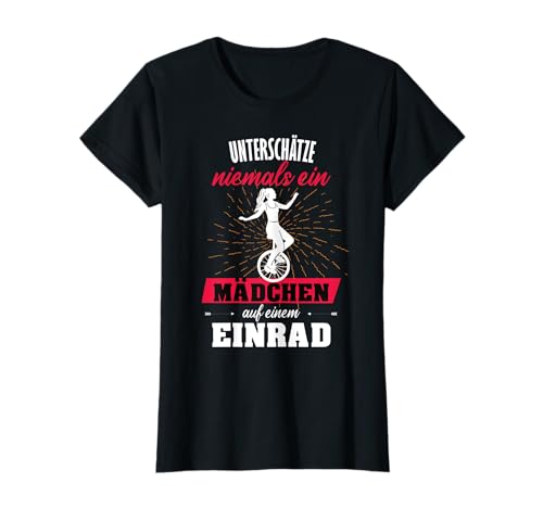 Einrad Mädchen Unterschätze niemals ein Mädchen mit Einrad T-Shirt Einrad Mädchen Unterschätze niemals ein Mädchen mit Einrad T-Shirt von Einrad fahren Einradfahrerin Geschenkidee