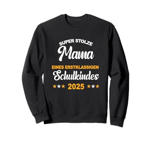 Super Stolze Mama eines Erstklassigen Schulkindes 2025 Sweatshirt von Einschulung Geschenke 2025