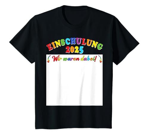 Kinder Einschulung 2025 Gästebuch Wir Waren Dabei Bunt T-Shirt von Einschulung Geschenkidee Wir Waren Dabei Gästebuch