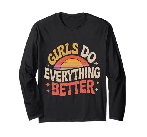 Girls Do Everything Better Feministisches Vertrauen |-- Langarmshirt von Einstellung und Vertrauen von Mädchen