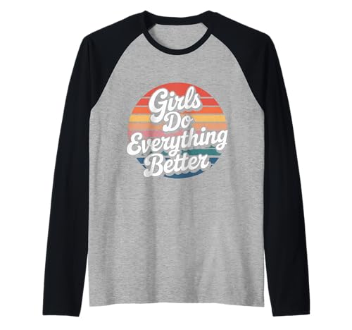 Girls Do Everything Better Feministisches Vertrauen |- Raglan von Einstellung und Vertrauen von Mädchen