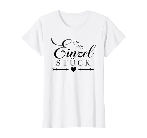 Einzelstück Spruch mit Herz Frauen Einzigartig Sprüche T-Shirt von Einzelstück Geschenk für Frauen