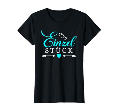 Einzelstück Spruch mit Herz Frauen Einzigartig Sprüche T-Shirt von Einzelstück Geschenk für Frauen