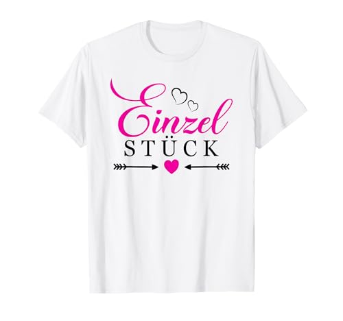 Einzelstück Spruch mit Herz Frauen Einzigartig Sprüche T-Shirt von Einzelstück Geschenk für Frauen