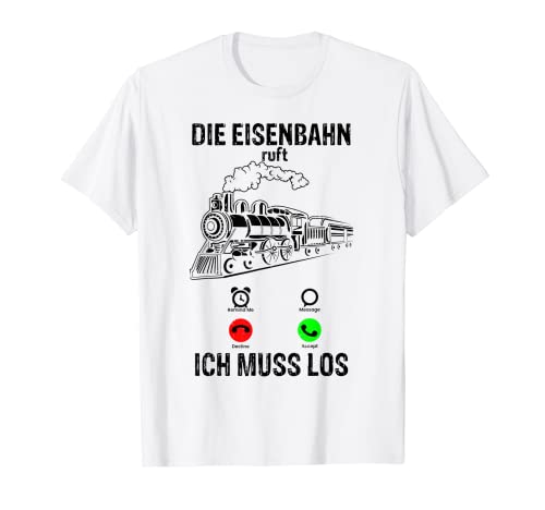 Herren Die Eisenbahn ruft - ich muss los Lokführer Schaffner T-Shirt von Eisenbahn Lokführer Schaffner Shirts & Geschenke