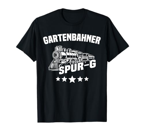 Gartenbahn Dampflok Geschenk Männer Modelleisenbahn Sprüche T-Shirt von Eisenbahn Spur G Gleise Spur-G Gartenbahner Lok