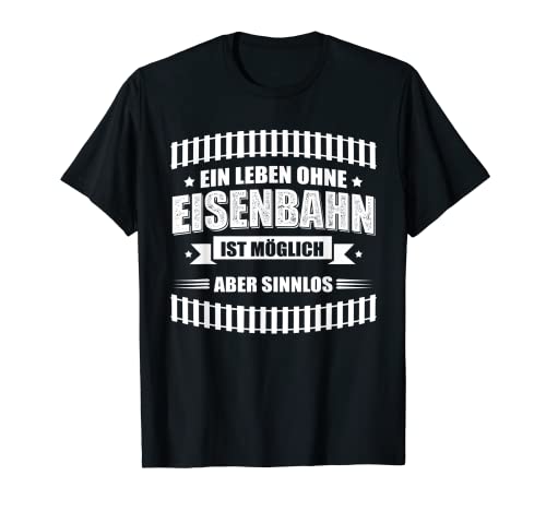 Herren Ein Leben ohne Eisenbahn ist möglich, aber sinnlos! T-Shirt Herren Ein Leben ohne Eisenbahn ist möglich, aber sinnlos! T-Shirt von Eisenbahn und Lokfans Geschenkideen