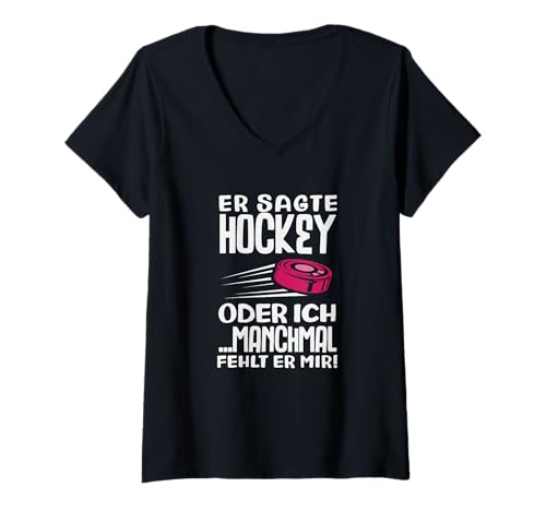 Damen Er Sagte Hockey Oder Ich Lustiges Eishockey T-Shirt mit V-Ausschnitt von Eishockey Hockey Hockey Fan Eishockey Fan Puck