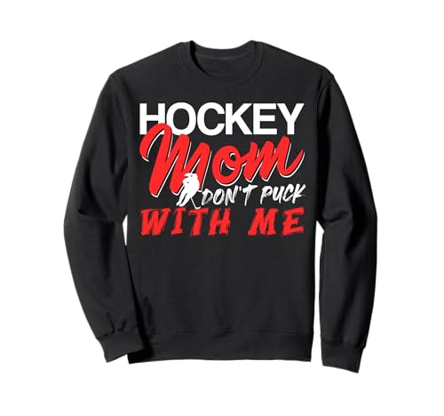 Hockey Mama Leg Dich Nicht Mit Mir An Eisfeld Humor Sweatshirt von Eishockey Mamas Eisfläche Kämpferinnen