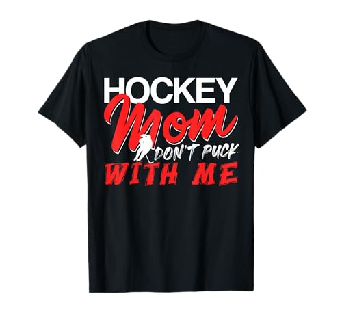 Hockey Mama Leg Dich Nicht Mit Mir An Eisfeld Humor T-Shirt von Eishockey Mamas Eisfläche Kämpferinnen