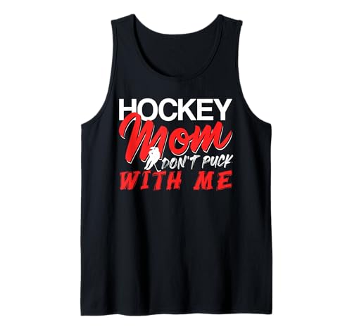 Hockey Mama Leg Dich Nicht Mit Mir An Eisfeld Humor Tank Top von Eishockey Mamas Eisfläche Kämpferinnen