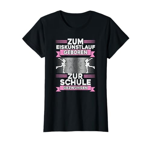 Eiskunstlauf Schule Schlittschuhe Eiskunstlaufen Mädchen T-Shirt von Eiskunstlauf Geschenke Frauen, Eislaufen Zubehör