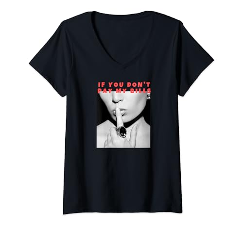 Damen Wenn du meine Rechnungen nicht bezahlst, sei still, lustiges Fotodruckdesign. T-Shirt mit V-Ausschnitt von ElasTee