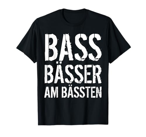Bass Bässer Am Bässten T-Shirt T-Shirt Bass Bässer Am Bässten T-Shirt T-Shirt von Electro Techno Rave Party Kleidung