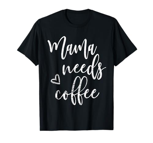 Mama braucht Kaffee-Shirt für Frauen, Muttertagsgeschenke für Mama T-Shirt Mama braucht Kaffee-Shirt für Frauen, Muttertagsgeschenke für Mama T-Shirt von Elegant Grandma Gifts Co.
