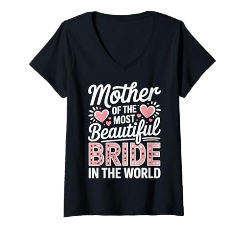 Damen Mother Of The Most Beautiful Bride In The World |-- T-Shirt mit V-Ausschnitt Damen Mother Of The Most Beautiful Bride In The World |-- T-Shirt mit V-Ausschnitt von Elegante Mutter Hochzeit
