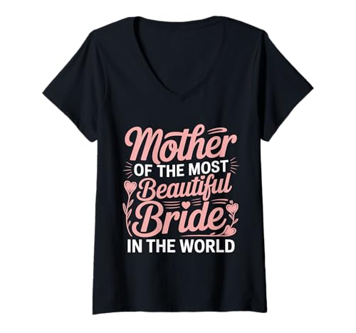 Damen Mother of The Most Beautiful Bride In The World - T-Shirt mit V-Ausschnitt Damen Mother of The Most Beautiful Bride In The World - T-Shirt mit V-Ausschnitt von Elegante Mutter Hochzeit