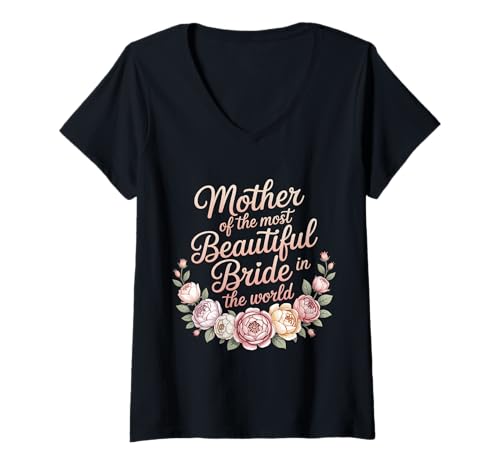 Damen Mother of The Most Beautiful Bride In The World - T-Shirt mit V-Ausschnitt Damen Mother of The Most Beautiful Bride In The World - T-Shirt mit V-Ausschnitt von Elegante Mutter Hochzeit