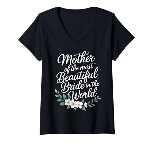 Damen Mother of The Most Beautiful Bride In The World - T-Shirt mit V-Ausschnitt Damen Mother of The Most Beautiful Bride In The World - T-Shirt mit V-Ausschnitt von Elegante Mutter Hochzeit