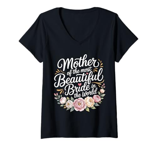 Damen Mother of The Most Beautiful Bride In The World |- T-Shirt mit V-Ausschnitt Damen Mother of The Most Beautiful Bride In The World |- T-Shirt mit V-Ausschnitt von Elegante Mutter Hochzeit