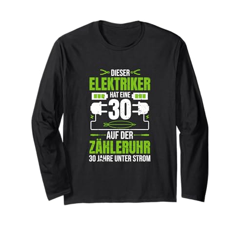 Herren 30. Geburtstag Elektriker Lustig 30 Jahre Langarmshirt von Elektriker Geschenke zum Geburtstag Sprüche Motive