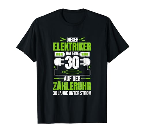 Herren 30. Geburtstag Elektriker Lustig 30 Jahre T-Shirt von Elektriker Geschenke zum Geburtstag Sprüche Motive