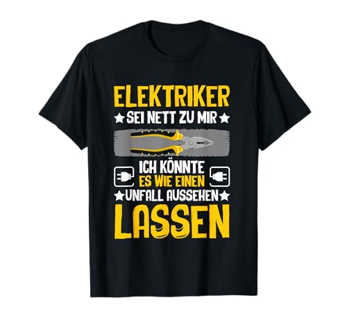 Elektriker Sei Nett Zu Mir Lustig Spruch Herren Männer T-Shirt von BK Elektriker Shirts Elektrotechniker Geschenke