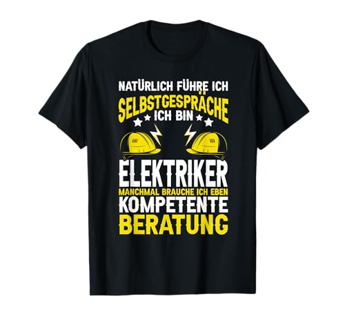Natürlich Führe Ich Selbstgespräche Elektriker Herren Männer T-Shirt von BK Elektriker Shirts Elektrotechniker Geschenke