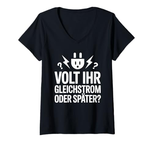 Damen Volt Ihr Gleichstrom Oder Später Humor Elektriker T-Shirt mit V-Ausschnitt von Elektrizität Spannung Humor Witz Spruch