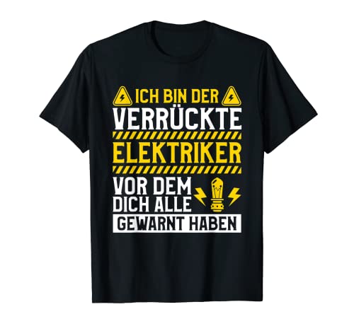 Herren Ich Bin Der Verrückte Elektriker Vor Dem Dich Alle Gewarnt T-Shirt von Elektrotechnik Geschenk für einen Elektriker