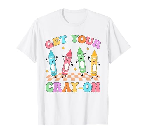 Get Your Cray On Teacher Kindergarten Back to School Damen T-Shirt Get Your Cray On Teacher Kindergarten Back to School Damen T-Shirt von Elementary Teacher Get Your Cray On Teacher Womens