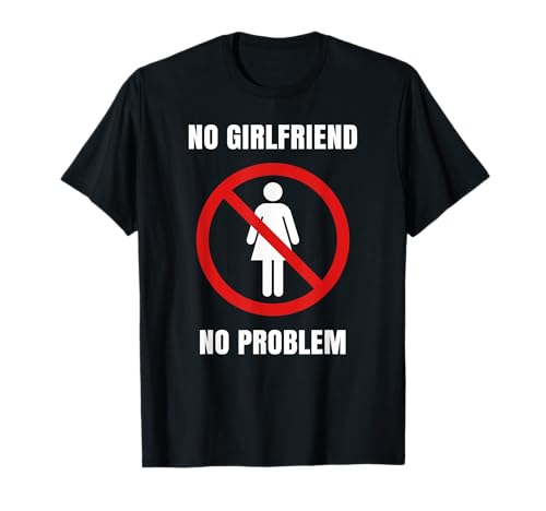 No Girlfriend, No Problem - No Girls Allowed Symbol T-Shirt No Girlfriend, No Problem - No Girls Allowed Symbol T-Shirt von Eli's Single or Recent Breakup Apparel