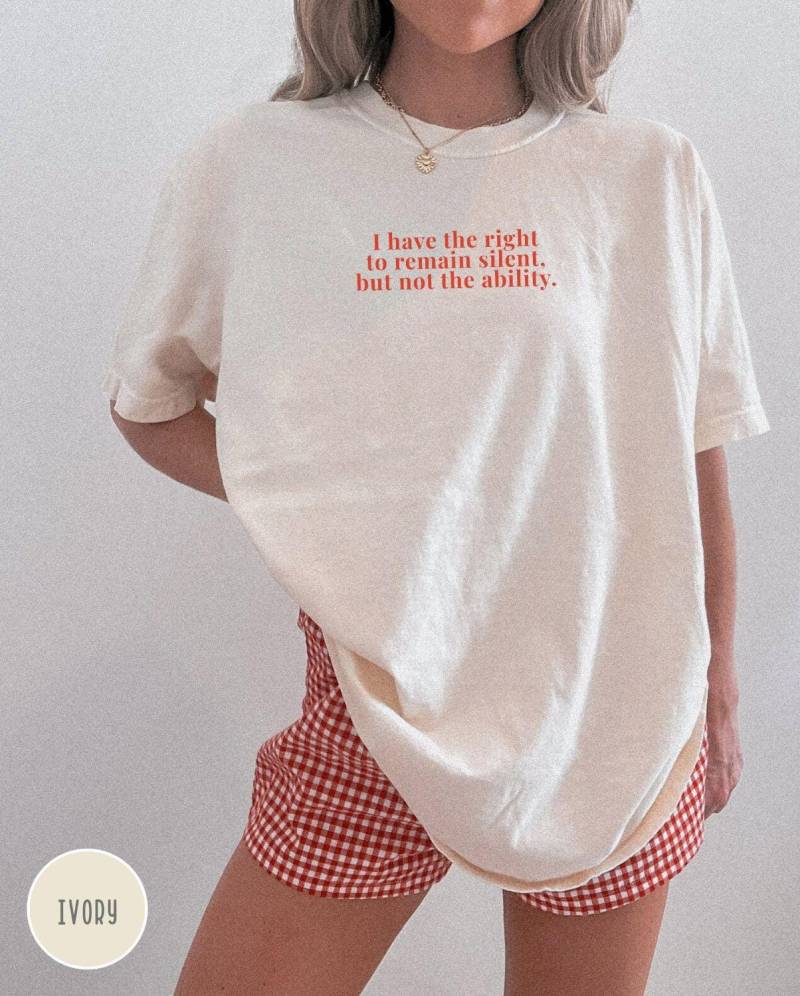 Right To Remain Silent But Not The Ability Shirt, Funny Unisex Shirt, Sarcastic Shirt, Gift For Yapper, Funny Joke Tshirt von EllenPlnts