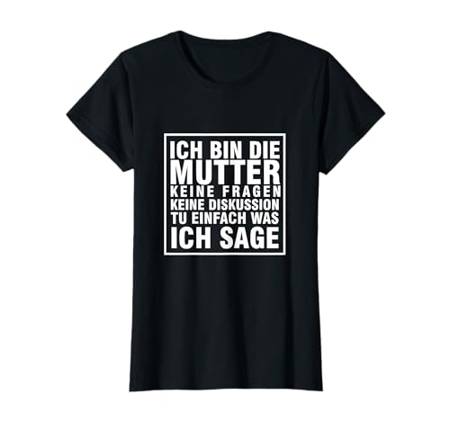 Ich Bin Die Mutter Muttertag Mutterliebe Mama Baby Geschenk T-Shirt Ich Bin Die Mutter Muttertag Mutterliebe Mama Baby Geschenk T-Shirt von Eltern Kinder Familie Sohn Tochter Geschenke