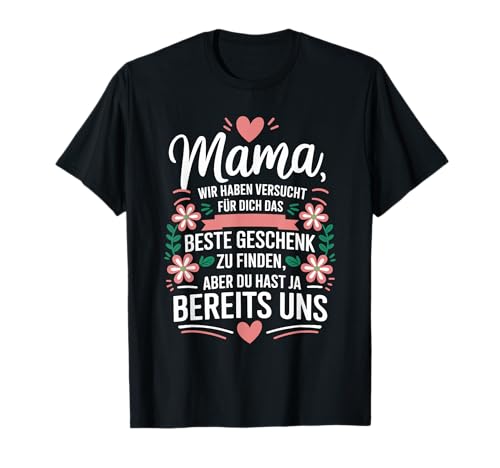 Mutter Muttertag Geburtstag Mama du hast ja bereits uns T-Shirt Mutter Muttertag Geburtstag Mama du hast ja bereits uns T-Shirt von Eltern Sprüche für Stolze Mama & Mütter