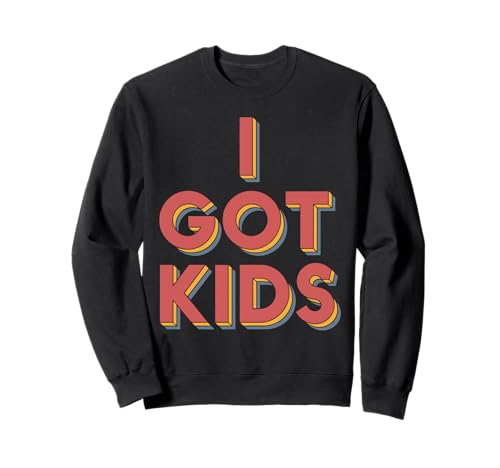 I Got Kids Retro 3D Typografie Lustiger Eltern Humor Familie Sweatshirt I Got Kids Retro 3D Typografie Lustiger Eltern Humor Familie Sweatshirt von Eltern Stolz I Got Kids Vintage Spruch Humor