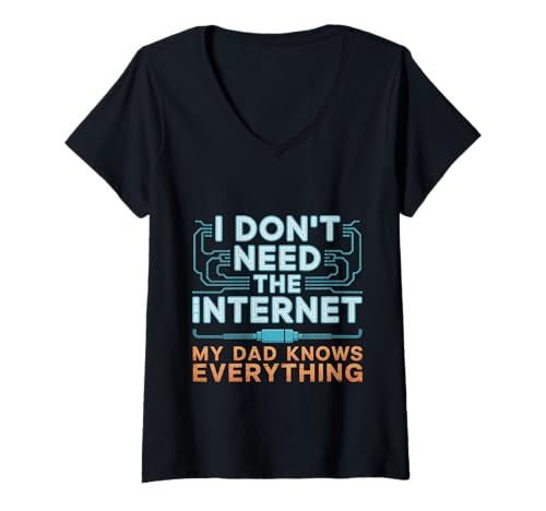 Damen I Don't Need The Internet My Dad Knows Everything T-Shirt mit V-Ausschnitt Damen I Don't Need The Internet My Dad Knows Everything T-Shirt mit V-Ausschnitt von Eltern Weisheit verspielte Quip