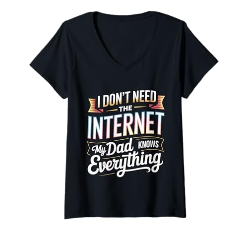 Damen I Don't Need The Internet My Dad Knows Everything - T-Shirt mit V-Ausschnitt Damen I Don't Need The Internet My Dad Knows Everything - T-Shirt mit V-Ausschnitt von Eltern Weisheit verspielte Quip