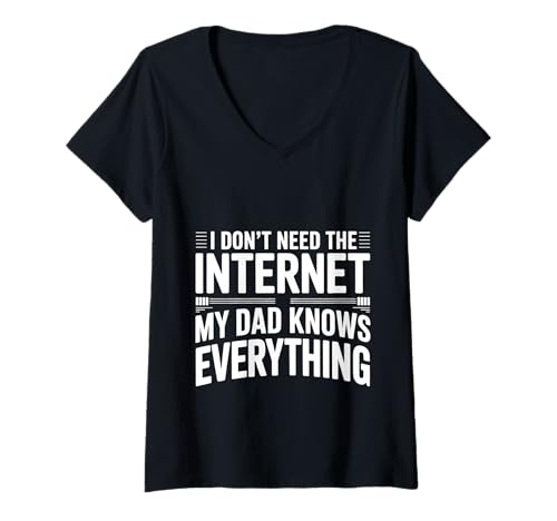 Damen I Don't Need The Internet My Dad Knows Everything - T-Shirt mit V-Ausschnitt Damen I Don't Need The Internet My Dad Knows Everything - T-Shirt mit V-Ausschnitt von Eltern Weisheit verspielte Quip