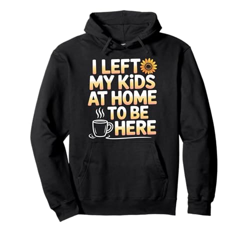 I Left My Kids at Home to Be Here Mutter Elternschaft - Pullover Hoodie I Left My Kids at Home to Be Here Mutter Elternschaft - Pullover Hoodie von Elternflüchtlings -Ruhe -Humor
